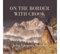 John Gregory Bourke On the Border With Crook (Copertina rigida)