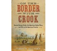 John Gregory Bourke On the Border with Crook (Tascabile)