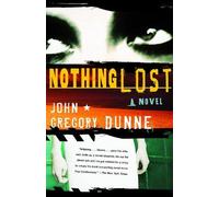 John Gregory Dunne Nothing Lost (Tascabile) Vintage Contemporaries
