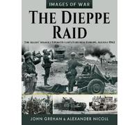 John Grehan Alexander Nicoll The Dieppe Raid (Tascabile) Images of War