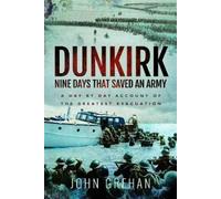 John Grehan Dunkirk Nine Days That Saved An Army (Tascabile)