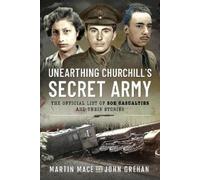 John Grehan Martin Mace Unearthing Churchill's Secret Army (Tascabile)