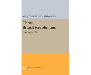John Greville Agard Pocock Three British Revolutions (Copertina rigida)