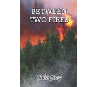 John Grey BETWEEN TWO FIRES (Tascabile)