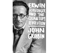 John Gribbin Erwin Schrodinger and the Quantum Revolution (Copertina rigida)