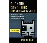 John Gribbin Quantum Computing from Colossus to Qubits (Tascabile)