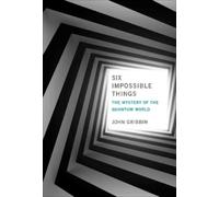 John Gribbin Six Impossible Things (Tascabile)