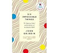 John Gribbin Six Impossible Things (Tascabile)