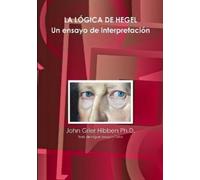 John Grier Hibben Ph.D LA LÓGICA DE HEGEL Un ensayo de interpretació (Tascabile)
