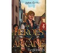 John Griffin The Heroes of Arkaine: Beginnings (Tascabile)