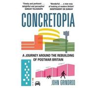 John Grindrod Concretopia: A Journey around the Rebuilding of Postwa (Tascabile)