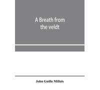 John Guille Millais Guille Millais, John A breath from the veldt (Tascabile)