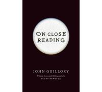 John Guillory On Close Reading (Tascabile)