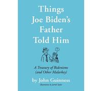 John Guinness Things Joe Biden's Father Told Him (Copertina rigida)