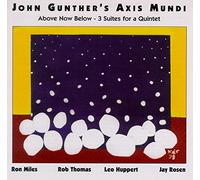 JOHN GUNTER'S AXIS MUNDI - Above Now Below