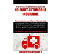 John Gwynne Pro The Educated Consumers Guide to No-Fault Automobile (Tascabile)