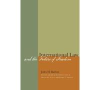 John H. Barton International Law and the Future of Freedom (Copertina rigida)