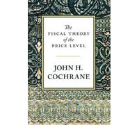 John H. Cochrane The Fiscal Theory of the Price Level (Copertina rigida)
