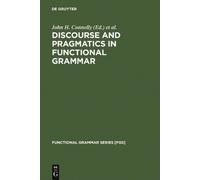 John H. Connoll Discourse and Pragmatics in Functional Gramma (Copertina rigida)