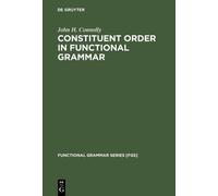 John H. Connolly Constituent Order in Functional Grammar (Copertina rigida)