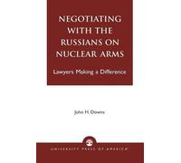 John H. Downs Negotiating with the Russians on Nuclear Arms (Tascabile)