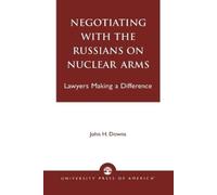 John H. Downs Negotiating with the Russians on Nuclear Arms (Tascabile)