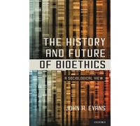 John H. Evans The History and Future of Bioethics (Tascabile)