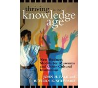 John H. Falk Beverly K. Sheppard Thriving in the Knowledge Age (Tascabile)