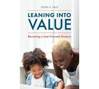 John H. Falk Leaning Into Value (Copertina rigida) American Alliance of Museums