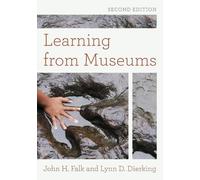John H. Falk Lynn D. Dierking Learning from Museums (Tascabile)
