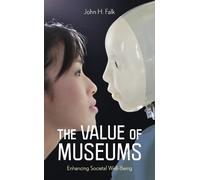 John H. Falk The Value of Museums (Tascabile)