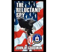 John H. Goodwin The Reluctant Spy (Tascabile)