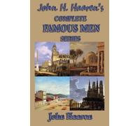 John H Haaren John H. Haaren's Complete Famous Men Series (Copertina rigida)
