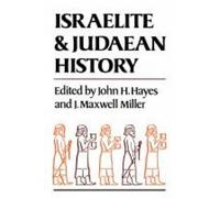 John H. Hayes J. Maxwell Miller Israelite and Judaean History (Tascabile)