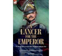 John H Lewis Dé A Lancer for the Emperor The Recollections of a Poli (Tascabile)