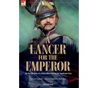 John H Lewis Dé A Lancer for the Emperor The Recollections of (Copertina rigida)