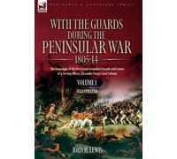 John H Lewis With the Guards during the Peninsular War,1805-1 (Copertina rigida)