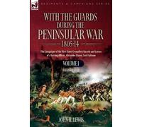John H Lewis With the Guards during the Peninsular War,1805-14 (Tascabile)