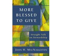 John H. MacNaughto More Blessed to Give: Straight Talk on Stewardshi (Tascabile)