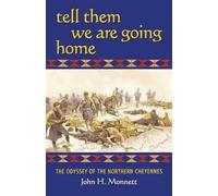 John H. Monnett Tell Them We Are Going Home (Tascabile)