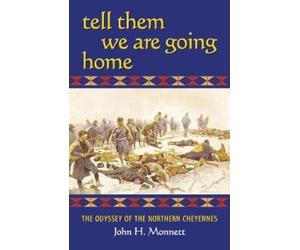 John H. Monnett Tell Them We Are Going Home (Tascabile)