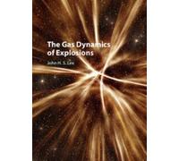 John H. S. Lee The Gas Dynamics of Explosions (Copertina rigida)