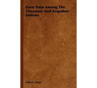 John.H. Seger Early Days Among The Cheyenne And Arapahoe Indi (Copertina rigida)