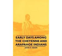John.H. Seger Early Days Among The Cheyenne And Arapahoe Indians (Tascabile)
