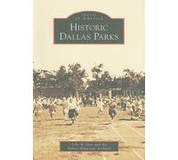 John H. Slate Historic Dallas Parks (Tascabile) Images of America