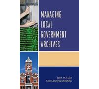 John H. Slate Kaye Lanning Minche Managing Local Government Archive (Tascabile)