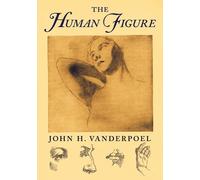 John H Vanderpoel The Human Figure (Tascabile)