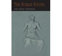 John H Vanderpoel The Human Figure (Tascabile)
