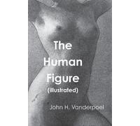John H Vanderpoel The Human Figure (Tascabile)