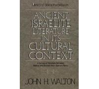 John H. Walton Ancient Israelite Literature in Its Cultural Context (Tascabile)